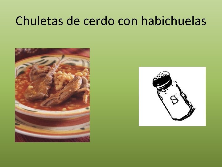 Chuletas de cerdo con habichuelas 