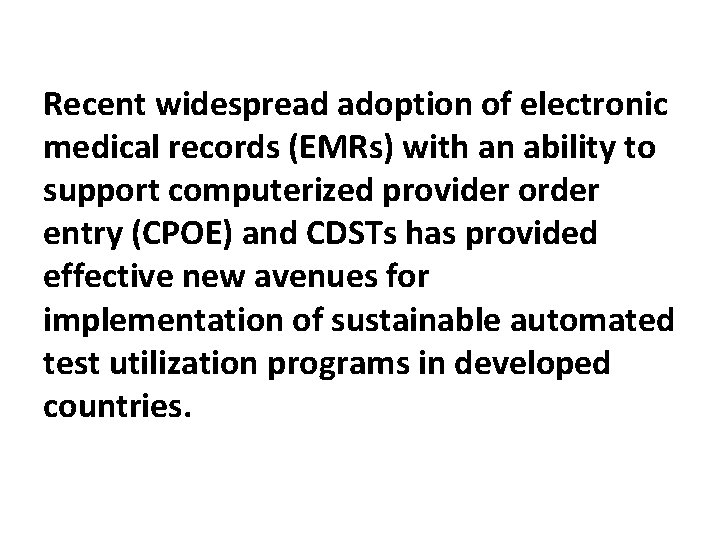 Recent widespread adoption of electronic medical records (EMRs) with an ability to support computerized