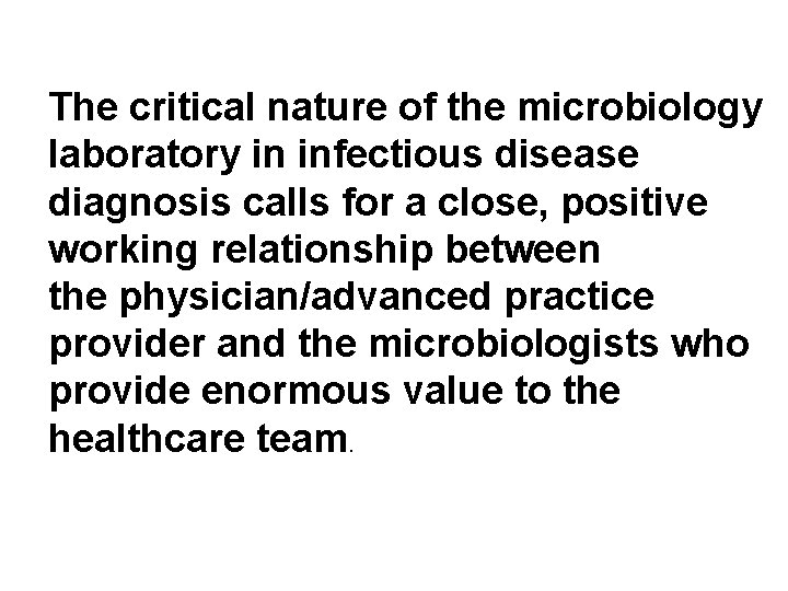 The critical nature of the microbiology laboratory in infectious disease diagnosis calls for a