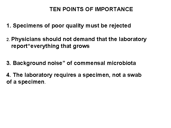 TEN POINTS OF IMPORTANCE 1. Specimens of poor quality must be rejected 2. Physicians