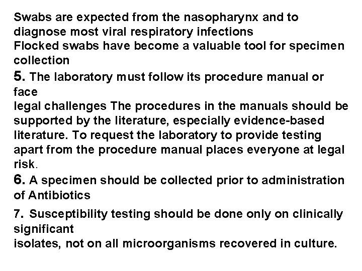 Swabs are expected from the nasopharynx and to diagnose most viral respiratory infections Flocked