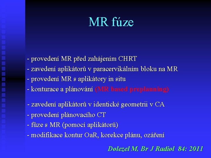 MR fúze - provedení MR před zahájením CHRT - zavedení aplikátorů v paracervikálním bloku