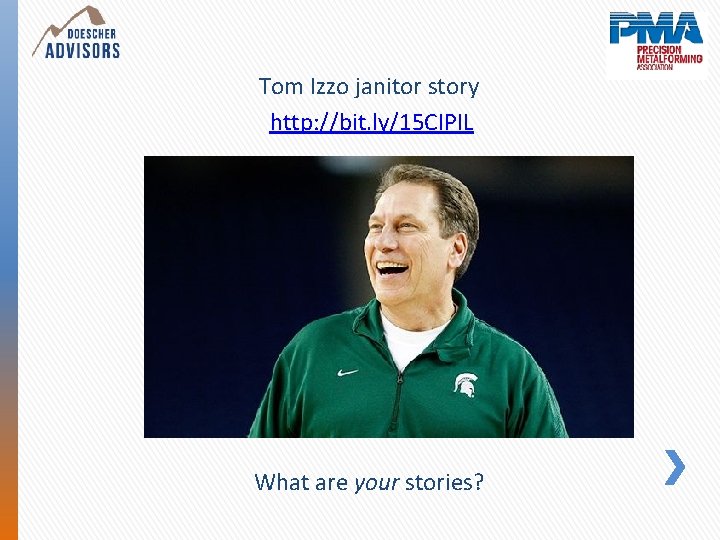 Tom Izzo janitor story http: //bit. ly/15 CIPIL What are your stories? 