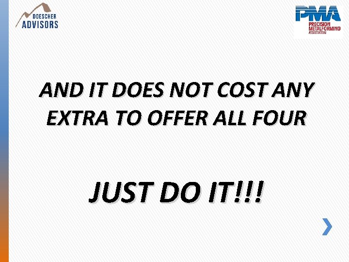 AND IT DOES NOT COST ANY EXTRA TO OFFER ALL FOUR JUST DO IT!!!