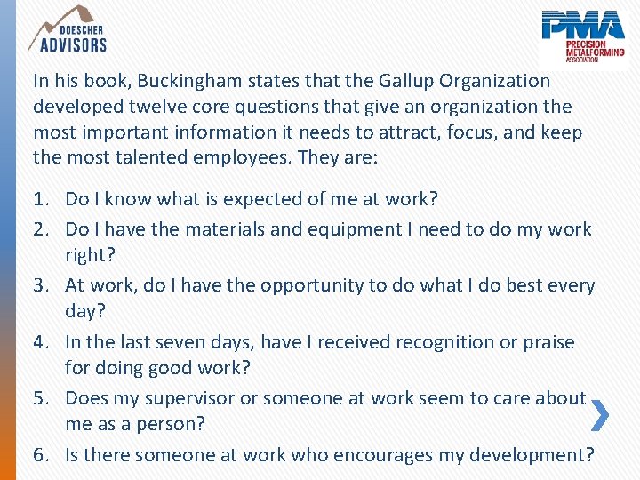 In his book, Buckingham states that the Gallup Organization developed twelve core questions that