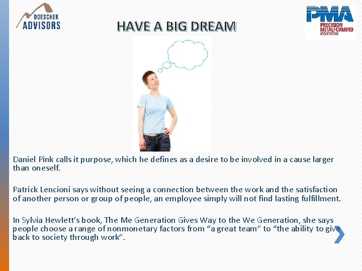HAVE A BIG DREAM Daniel Pink calls it purpose, which he defines as a