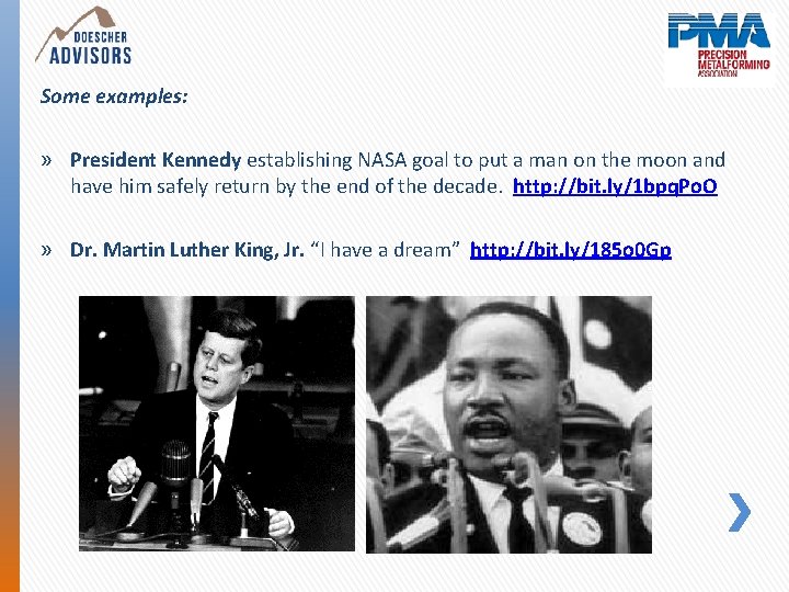 Some examples: » President Kennedy establishing NASA goal to put a man on the