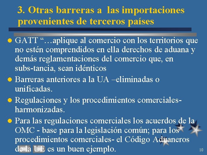 3. Otras barreras a las importaciones provenientes de terceros países GATT “…aplique al comercio