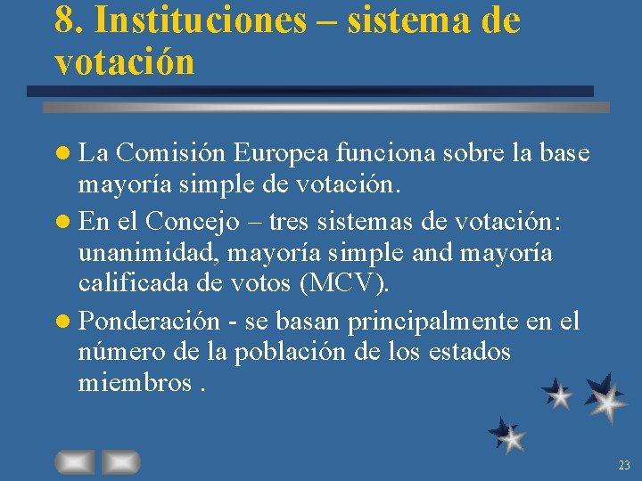 8. Instituciones – sistema de votación l La Comisión Europea funciona sobre la base