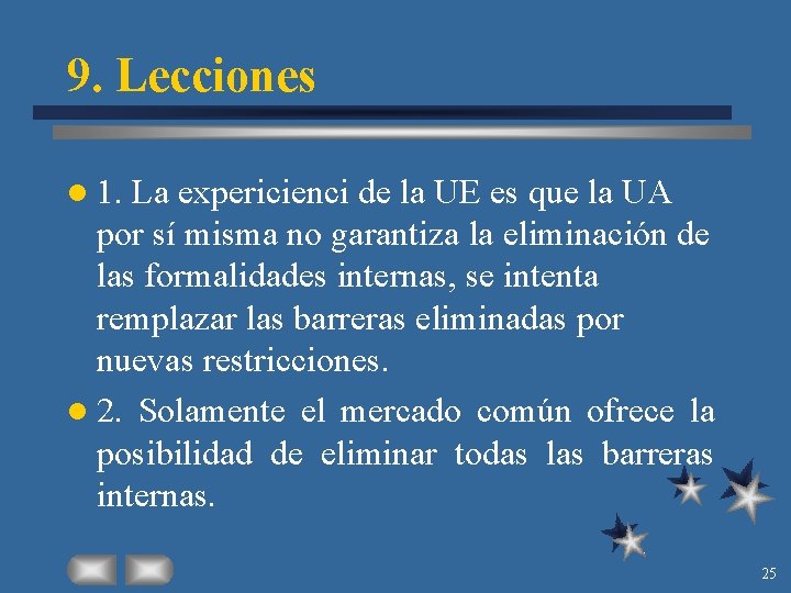 9. Lecciones l 1. La expericienci de la UE es que la UA por