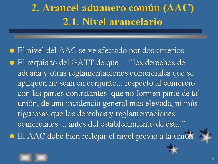 2. Arancel aduanero común (AAC) 2. 1. Nivel arancelario El nivel del AAC se