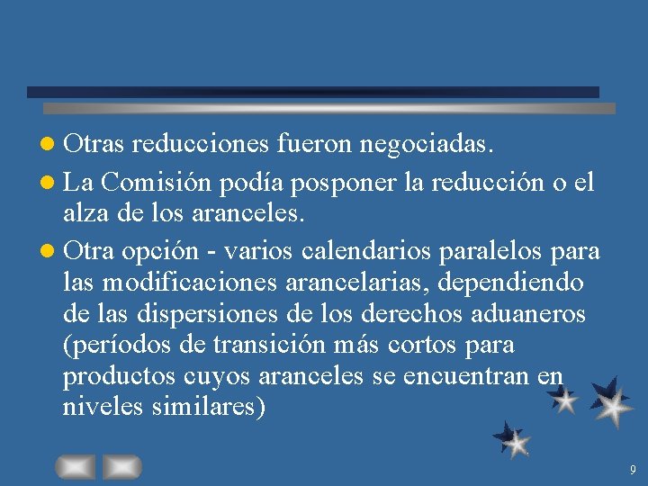 l Otras reducciones fueron negociadas. l La Comisión podía posponer la reducción o el