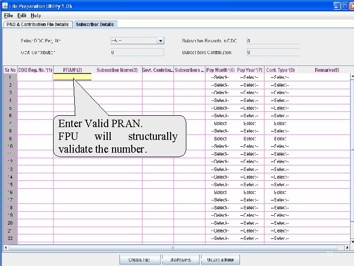 Enter Valid PRAN. FPU will structurally validate the number. Central Recordkeeping Agency, NPS 13