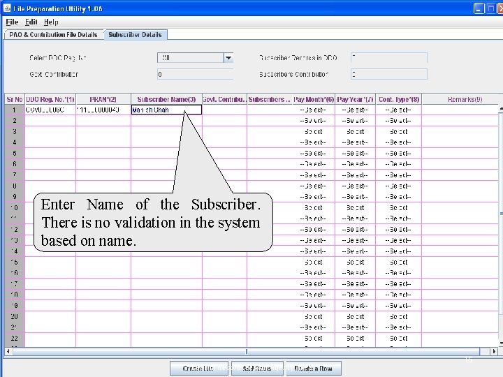 Enter Name of the Subscriber. There is no validation in the system based on