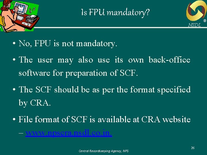 Is FPU mandatory? NSDL • No, FPU is not mandatory. • The user may
