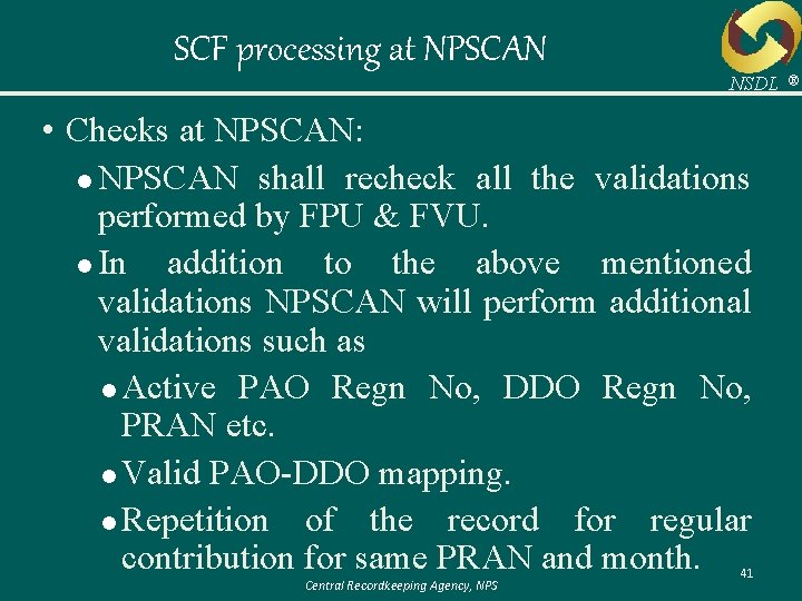 SCF processing at NPSCAN NSDL • Checks at NPSCAN: l NPSCAN shall recheck all