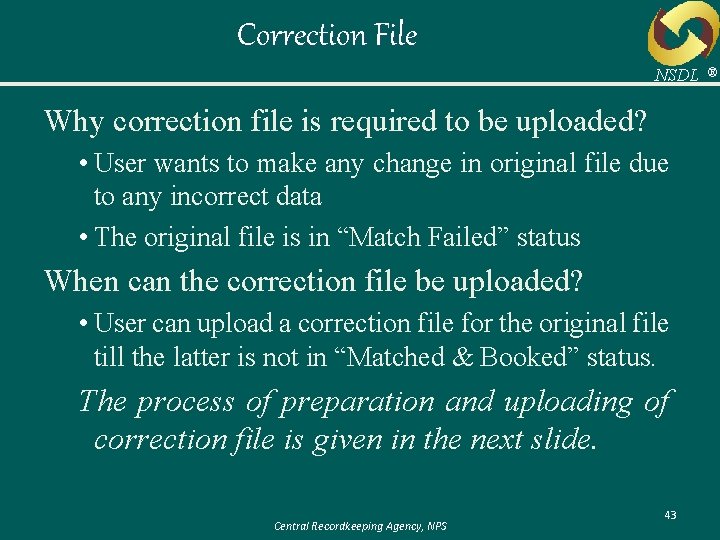 Correction File NSDL Why correction file is required to be uploaded? • User wants