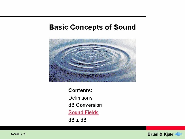 Basic Concepts of Sound Contents: Definitions d. B Conversion Sound Fields d. B ±