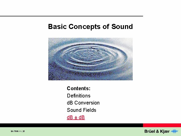 Basic Concepts of Sound Contents: Definitions d. B Conversion Sound Fields d. B ±