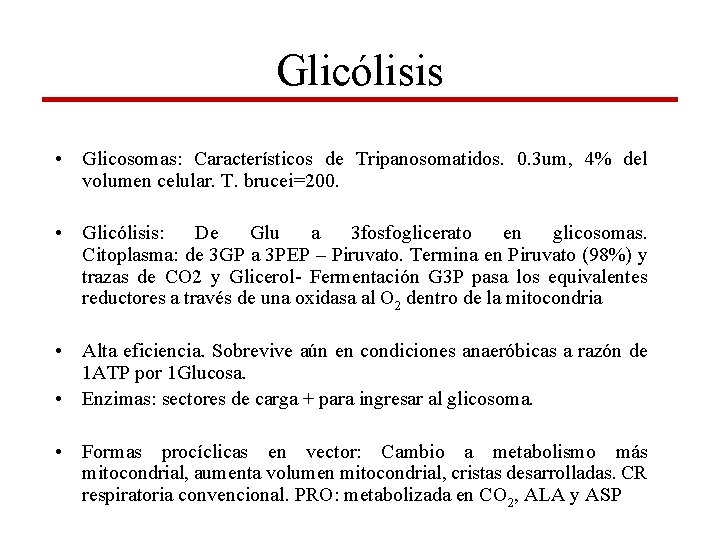 Glicólisis • Glicosomas: Característicos de Tripanosomatidos. 0. 3 um, 4% del volumen celular. T.