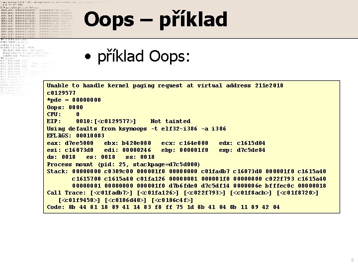 Oops – příklad • příklad Oops: Unable to handle kernel paging request at virtual