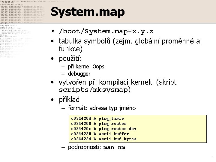 System. map • /boot/System. map-x. y. z • tabulka symbolů (zejm. globální proměnné a