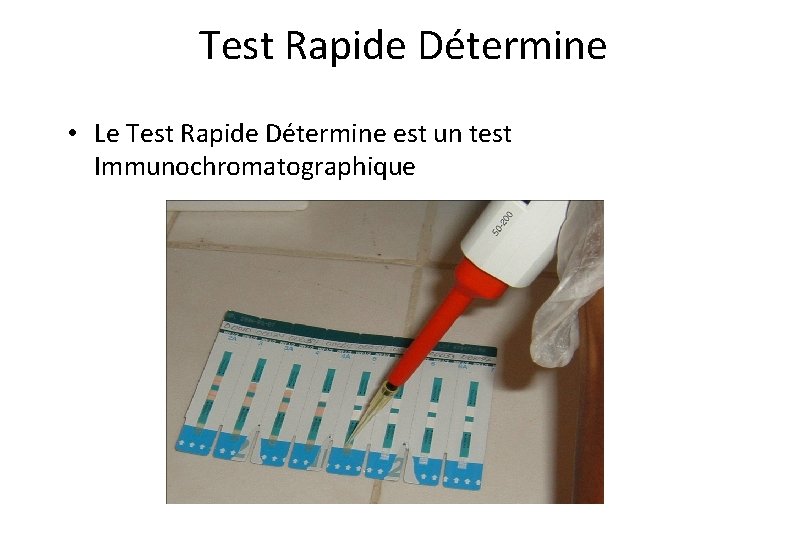 Test Rapide Détermine • Le Test Rapide Détermine est un test Immunochromatographique 