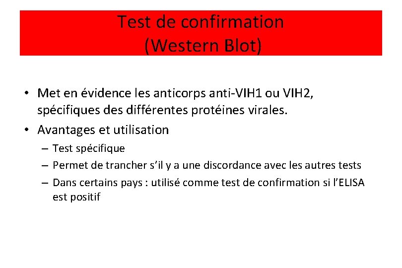 Test de confirmation (Western Blot) • Met en évidence les anticorps anti-VIH 1 ou