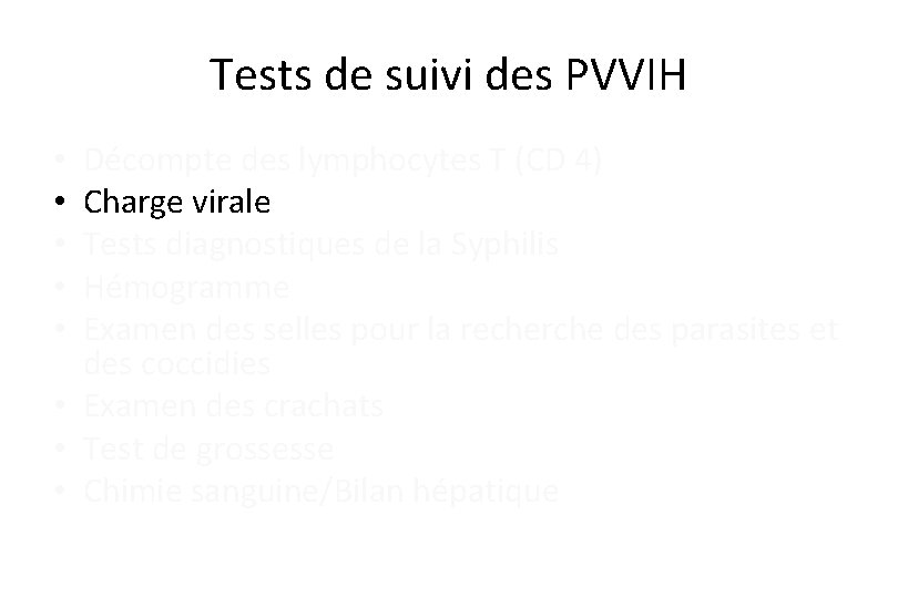 Tests de suivi des PVVIH Décompte des lymphocytes T (CD 4) Charge virale Tests