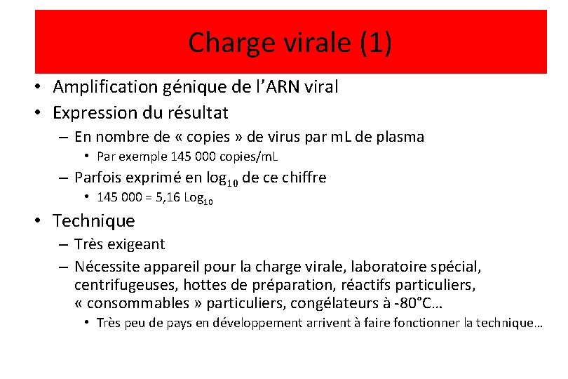 Charge virale (1) • Amplification génique de l’ARN viral • Expression du résultat –