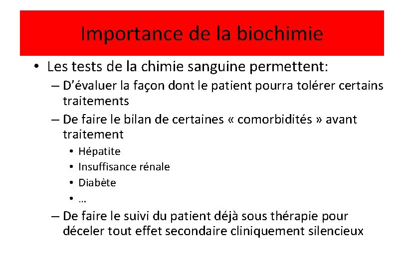 Importance de la biochimie • Les tests de la chimie sanguine permettent: – D’évaluer