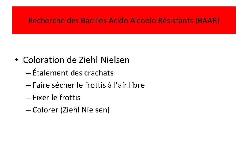 Recherche des Bacilles Acido Alcoolo Résistants (BAAR) • Coloration de Ziehl Nielsen – Étalement