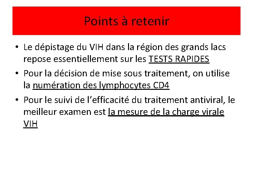 Points à retenir • Le dépistage du VIH dans la région des grands lacs