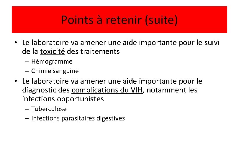 Points à retenir (suite) • Le laboratoire va amener une aide importante pour le