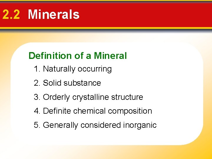 2. 2 Minerals Definition of a Mineral 1. Naturally occurring 2. Solid substance 3.