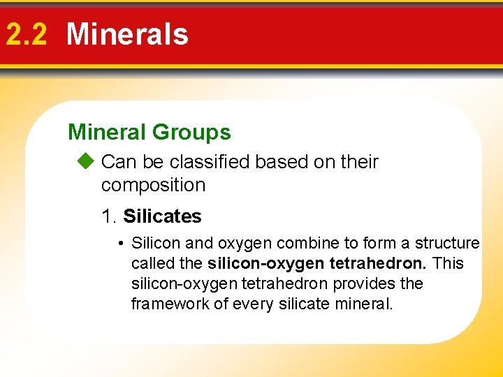 2. 2 Minerals Mineral Groups Can be classified based on their composition 1. Silicates