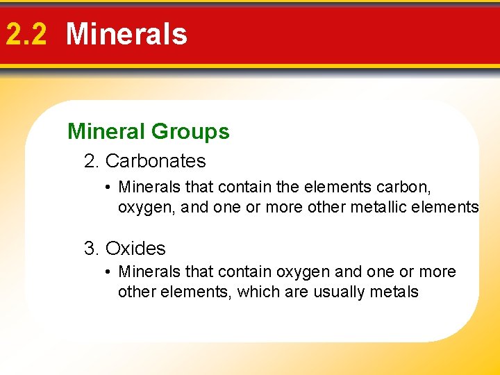 2. 2 Minerals Mineral Groups 2. Carbonates • Minerals that contain the elements carbon,