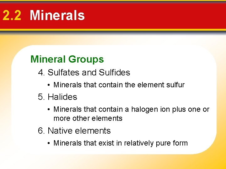 2. 2 Minerals Mineral Groups 4. Sulfates and Sulfides • Minerals that contain the
