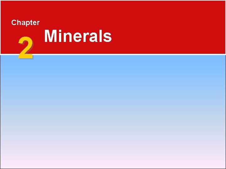 Chapter 2 Minerals 