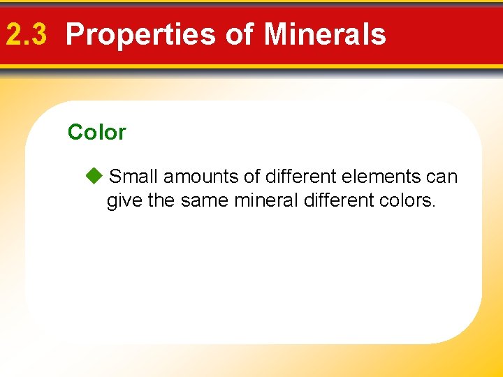 2. 3 Properties of Minerals Color Small amounts of different elements can give the