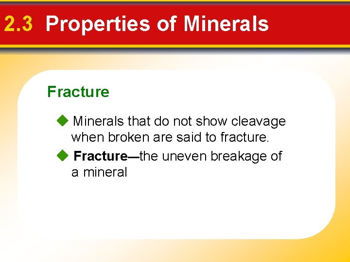 2. 3 Properties of Minerals Fracture Minerals that do not show cleavage when broken