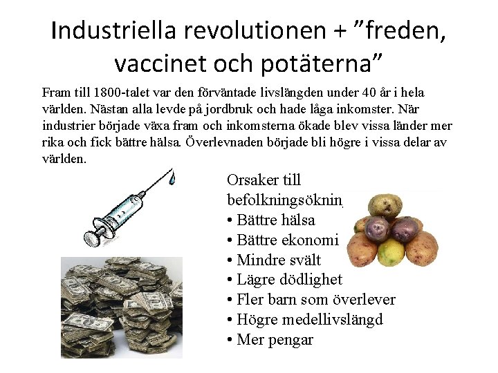 Industriella revolutionen + ”freden, vaccinet och potäterna” Fram till 1800 -talet var den förväntade