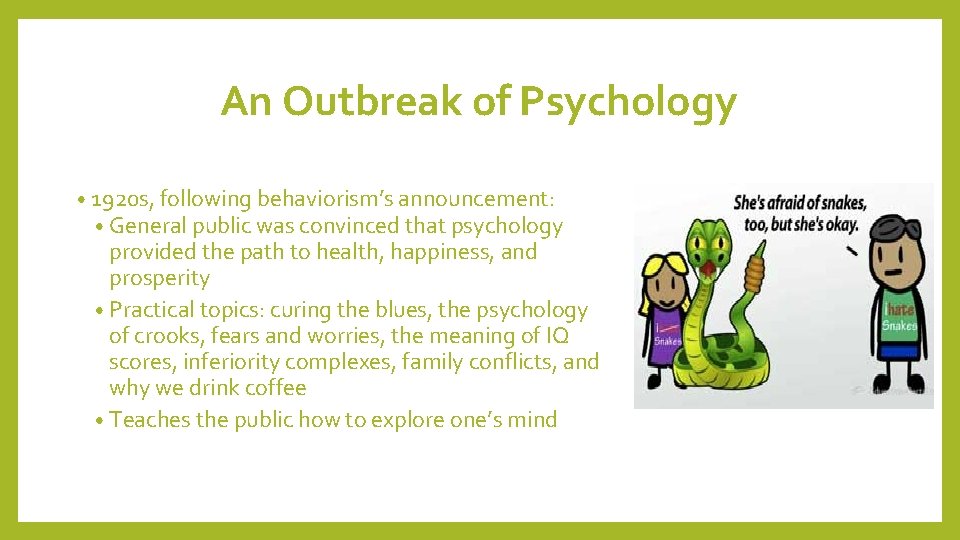 An Outbreak of Psychology • 1920 s, following behaviorism’s announcement: • General public was