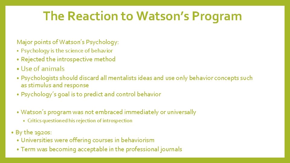 The Reaction to Watson’s Program Major points of Watson’s Psychology: • Psychology is the