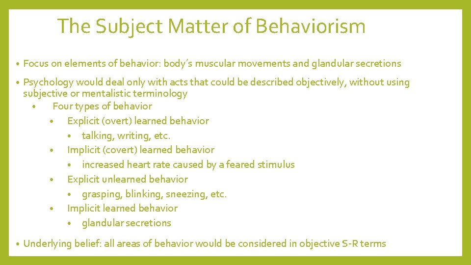 The Subject Matter of Behaviorism • Focus on elements of behavior: body’s muscular movements