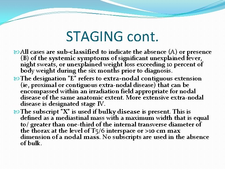 STAGING cont. All cases are sub-classified to indicate the absence (A) or presence (B)