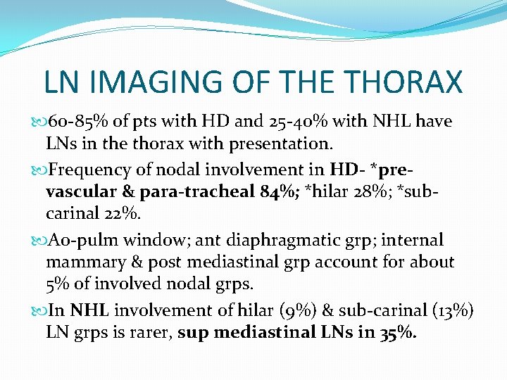 LN IMAGING OF THE THORAX 60 -85% of pts with HD and 25 -40%