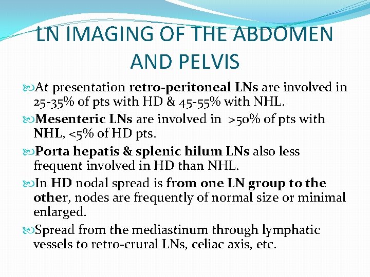 LN IMAGING OF THE ABDOMEN AND PELVIS At presentation retro-peritoneal LNs are involved in