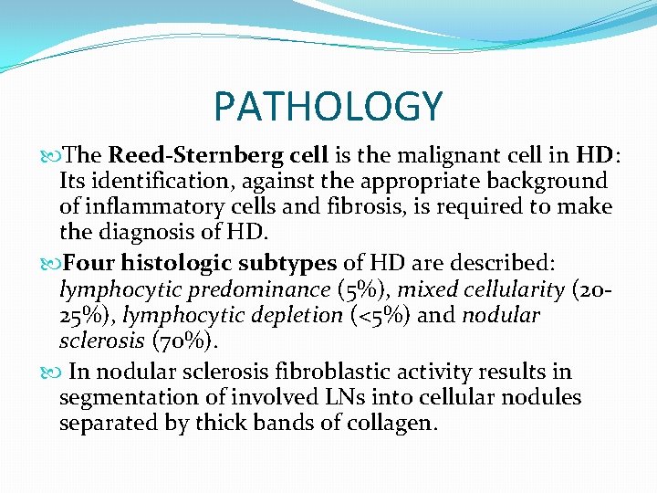 PATHOLOGY The Reed-Sternberg cell is the malignant cell in HD: Its identification, against the