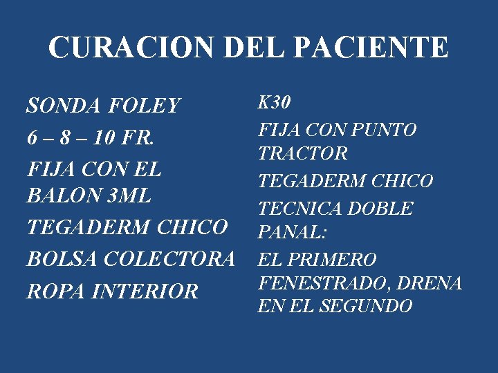 CURACION DEL PACIENTE SONDA FOLEY 6 – 8 – 10 FR. FIJA CON EL
